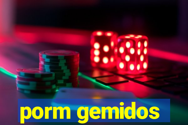 porm gemidos